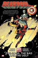 Deadpool Volume 3 - The Good, the Bad and the Ugly (Marvel Now)