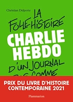 Charlie Hebdo - La folle histoire d'un journal pas comme les autres