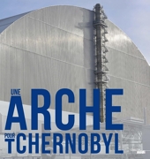 Une arche pour Tchernobyl