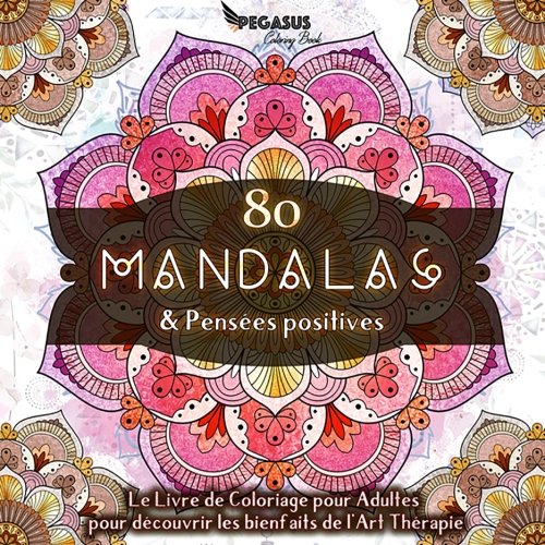Livre de coloriage pour adultes - 80 Mandalas & Pensées Positives