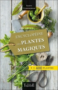 Encyclopédie des plantes magiques - + De 400 Plantes de Scott Cunningham