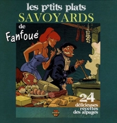 Les p'tits plats savoyards de Fanfoué - 24 Délicieuses Recettes Des Alpages