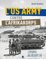 L'US Army face à l'Afrikakorps de Rommel - L'épopée du désert II