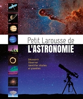 Petit Larousse de l'astronomie - Larousse - 11/03/2015