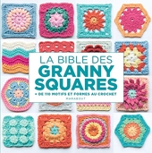 La bible des Granny squares - + De 110 Motifs Et Formes Au Crochet