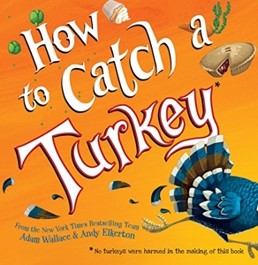 How to Catch a Turkey d'Adam Wallace