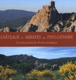 Châteaux & abbayes du Pays cathare - A la découverte de 18 sites prestigieux