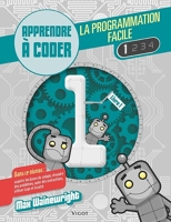 La Programmation Facile - Apprendre À Coder, Livre 1