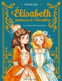 Elisabeth T1 Le Secret de l'automate (Collector) Elisabeth, princesse à Versailles - tome 1 - Albin Michel - 31/10/2018
