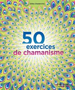50 Exercices De Chamanisme de Gilles Diederichs