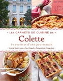 Les Carnets de cuisine de Colette - 80 Recettes D'Une Gourmande