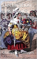 Déclaration des Droits de la Femme et de la Citoyenne - Homme, es-tu capable d’être juste ? - Format Kindle - 1,99 €