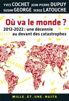 Où va le monde ? 2012-2022 : Une Décennie Au Devant Des Catastrophes