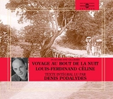 Voyage au bout de la nuit (lu par Denis Podalydès) Coffret de 16 CD (1000 minutes d'écoute) - Frémeaux & Associés - 07/11/2003