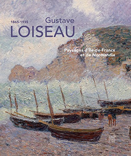 Gustave Loiseau (1865-1935) Paysages d'Ile-de-France et de ...