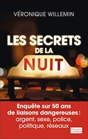 Les Secrets de la nuit - Argent, Sexe, Police, Réseaux, Les Secrets De La Nuit