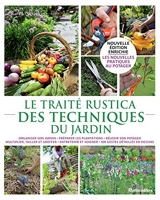 Le traité Rustica des techniques du jardin - Organiser son jardin, préparer les plantations, réussir son potager, multiplier, tailler et greffer