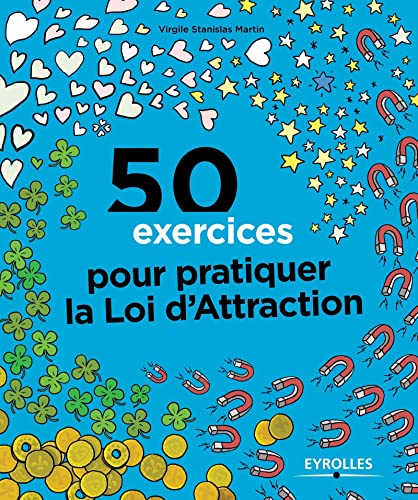 50 Exercices Pour Pratiquer La Loi D'Attraction de Virgile Stanislas Martin