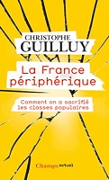 La France périphérique - Comment on a sacrifié les classes populaires