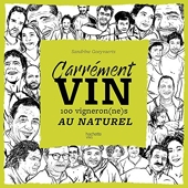 Carrément vin - 100 Vigneron(Ne)S Au Naturel
