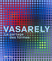 Vasarely Catalogue de l'exposition - Partage des formes