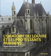 L'Oratoire du Louvre et les protestants parisiens