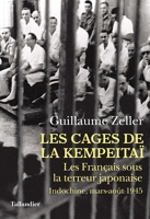 Les cages de la Kempeitai - Les français sous la terreur japonaise