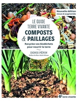 Le Guide Terre vivante - Composts & paillages - Recyclez vos biodéchets pour nourrir la terre