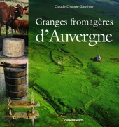 Granges fromagères d'Auvergne - La vie des moines fromagers dans les montagnes de Haute-Auvergne du XIIe siècle au XVIIIe siècle