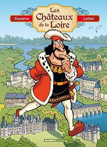 Les Châteaux de la Loire - Tome 01 - édition enrichie de Philippe Larbier