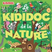 Le Kididoc de la nature - Plus de 100 questions sur la nature avec des animations spectaculaires ! dès 4 ans
