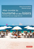 Atlas mondial du tourisme et des loisirs - Du Grand Tour aux voyages low cost