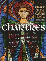 Chartres, la Grâce d'une Cathédrale