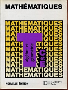 Mathématiques Terminales C et E - Algèbre et géometrie de C. Gautier