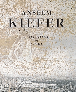 Anselm Kiefer,l'alchimie du livre de Marie Minssieux-Chamonard