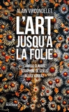 L'art jusqu'à la folie - Camille Claudel, Séraphine de Senlis, Aloïse Corbaz - Format Kindle - 13,99 €