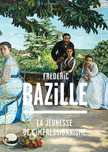 Frédéric Bazille - La jeunesse de l'impressionnisme de Kimberly A. Jones