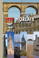 Histoire de Morlaix & de sa région (Le Finistère monumental)