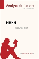Fiche de lecture - HHhH de Laurent Binet (Analyse de l'oeuvre) - Comprendre la littérature avec lePetitLittéraire.fr - Format ePub - 9782808014564 - 5,99 €