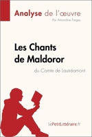 Fiche de lecture - Les Chants de Maldoror du Comte de Lautréamont (Analyse de l'oeuvre) - Comprendre la littérature avec lePetitLittéraire.fr - Format ePub - 9782808014762 - 5,99 €