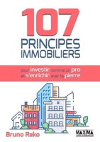 107 Principes Immobiliers Pour Investir Comme Un Pro Et S'Enrichir Avec La Pierre - 9782818807545 - 13,99 €