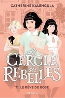 Le cercle des rebelles Tome 1 - Le rêve de Rose - 9782092494721 - 8,99 €