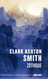 Intégrale Clark Ashton Smith Tome 1 - Mondes derniers : Zothique - Format ePub - 9782354086237 - 8,99 €