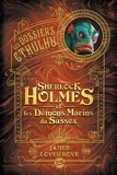 Les Dossiers Cthulhu Tome 3 - Sherlock Holmes et les démons marins du Sussex - 9791028106539 - 12,99 €