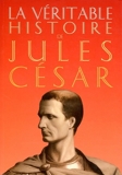 La véritable histoire de Jules César - Format ePub - 9782251905075 - 10,99 €