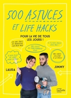 500 astuces et life hacks de la vie de tous les jours - broché - Jimmy et  Laura - Achat Livre ou ebook