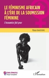 Le féminisme africain à l'ère de la soumission féminine - Format PDF - 9782140192821 - 13,99 €