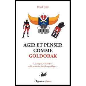Agir et penser comme Goldorak (ebook), Pascal Tozzi, 9782380156430, Livres