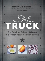 Langue anglaise - The Chef in a Truck - The Fabulous Culinary Odyssey of a French Pastry Chef in California - 9782080273048 - 16,99 €