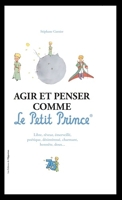 Agir et penser comme Le Petit Prince - Format ePub - 9782380152746 - 7,99 €